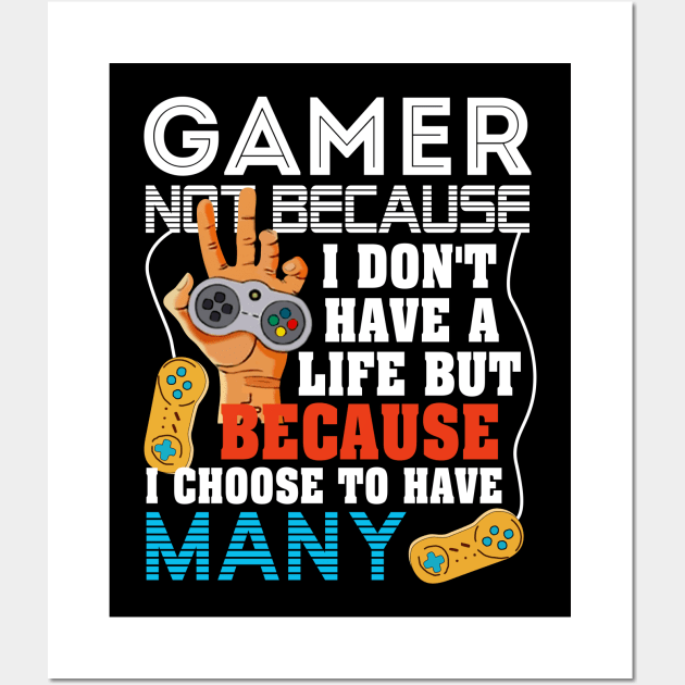 I_M A GAMER BECAUSE I CHOOSE TO HAVE MANY LIVES Wall Art by Dunnhlpp